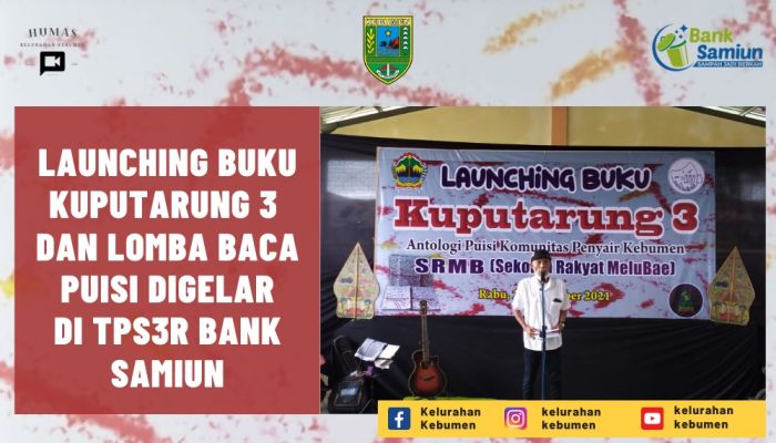 TPS3R BANK SAMIUN Kerja Bareng SRMB, LAUNCING BUKU ANTOLOGI PUISI dan LOMBA BACA PUISI. 