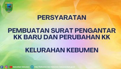 Persyaratan Pembuatan Surat Pengantar KK Baru dan Perubahan KK Kelurahan Kebumen