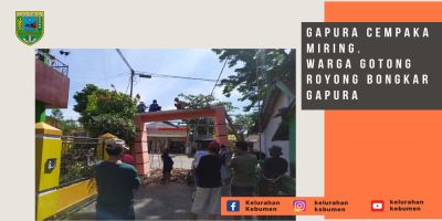 Gapura CEMPAKA Miring ! Warga Gotong Royong Bongkar Gapura